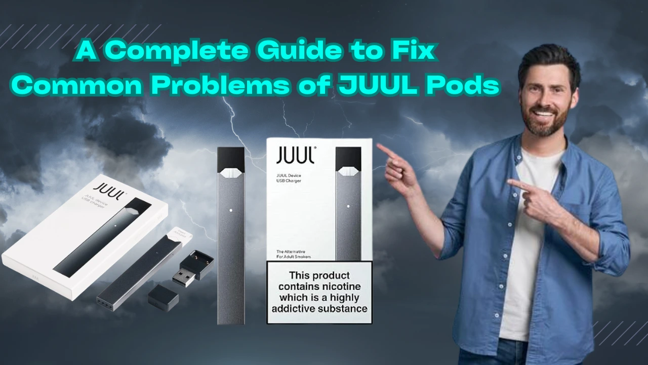 Fix Common Problems of JUUL Pods in Dubai