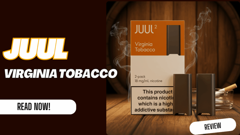 JUUL Virginia Tobacco Review – Is This the Best Classic Flavor?