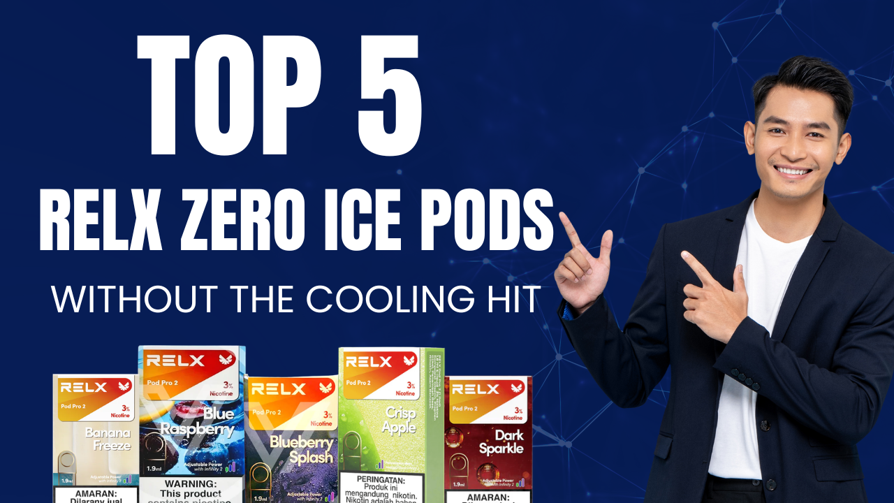 Top 5 RELX Zero Ice Pods for Vapers Who Dislike the Cooling Hit